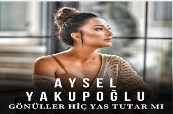 Aysel Yakupoğlu - Gönüller Hiç Yas Tutar mı